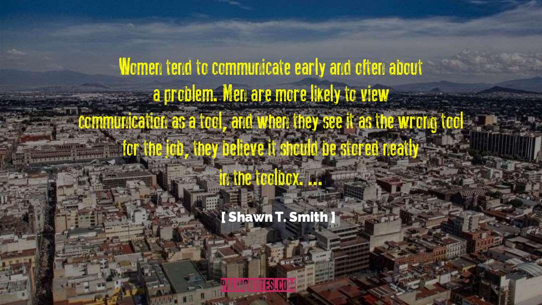 Shawn T. Smith Quotes: Women tend to communicate early