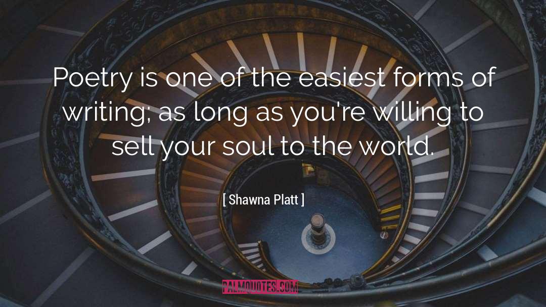 Shawna Platt Quotes: Poetry is one of the