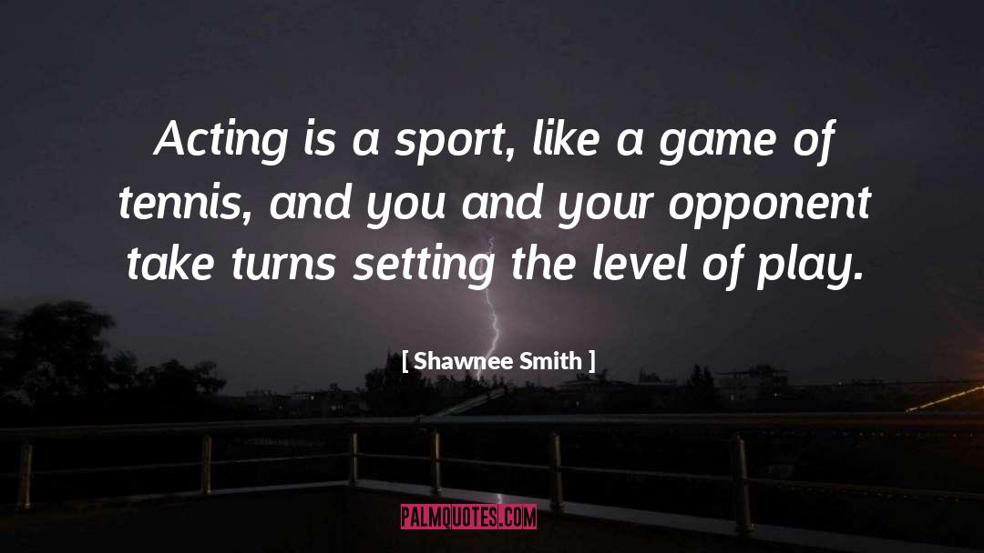 Shawnee Smith Quotes: Acting is a sport, like