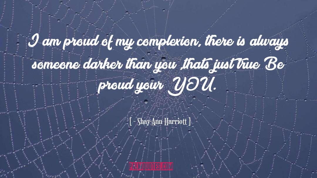 - Shay-Ann Harriott Quotes: I am proud of my