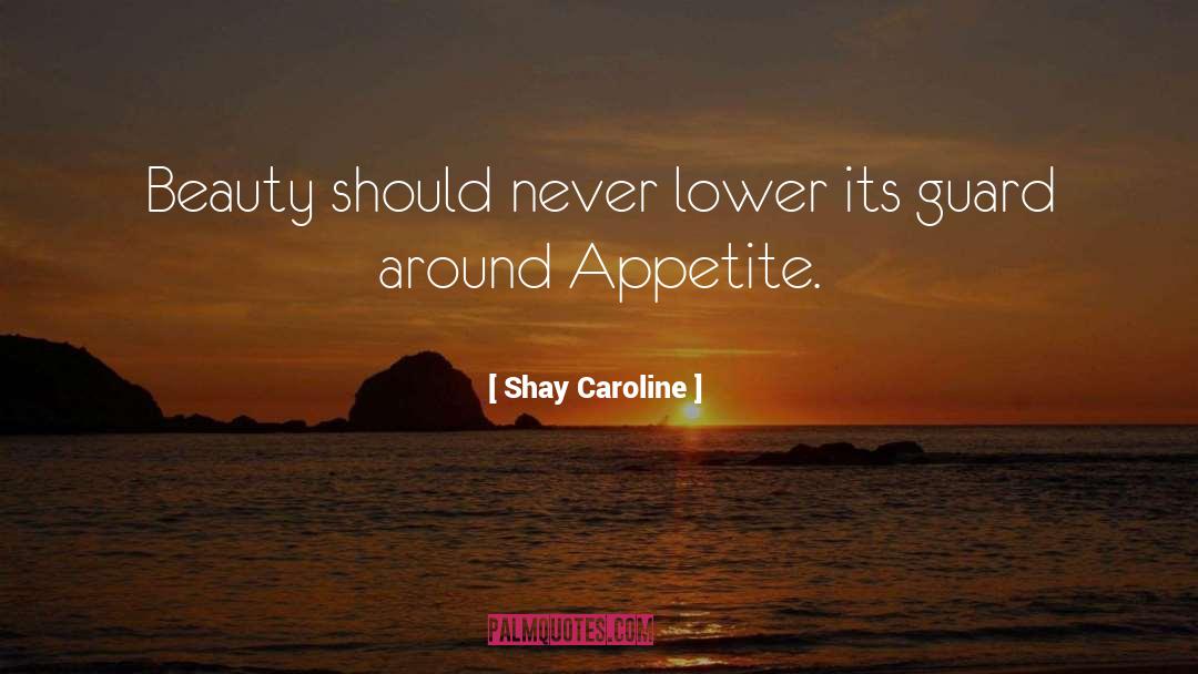 Shay Caroline Quotes: Beauty should never lower its