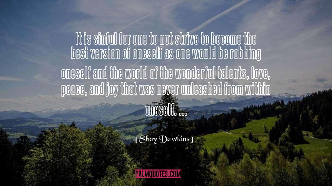 Shay Dawkins Quotes: It is sinful for one