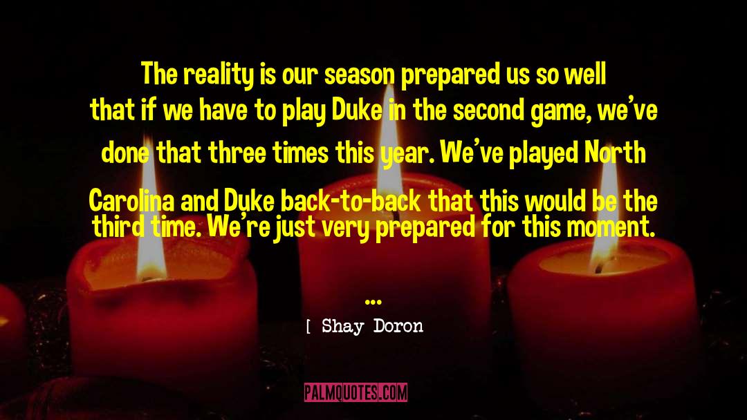 Shay Doron Quotes: The reality is our season