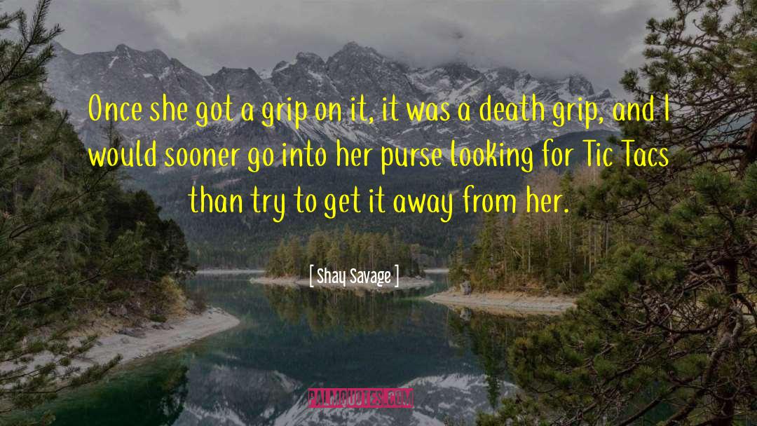 Shay Savage Quotes: Once she got a grip