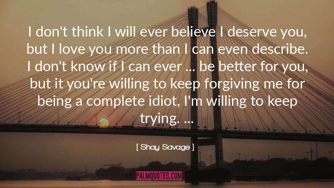 Shay Savage Quotes: I don't think I will