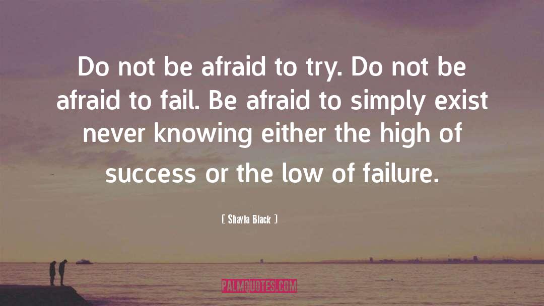 Shayla Black Quotes: Do not be afraid to