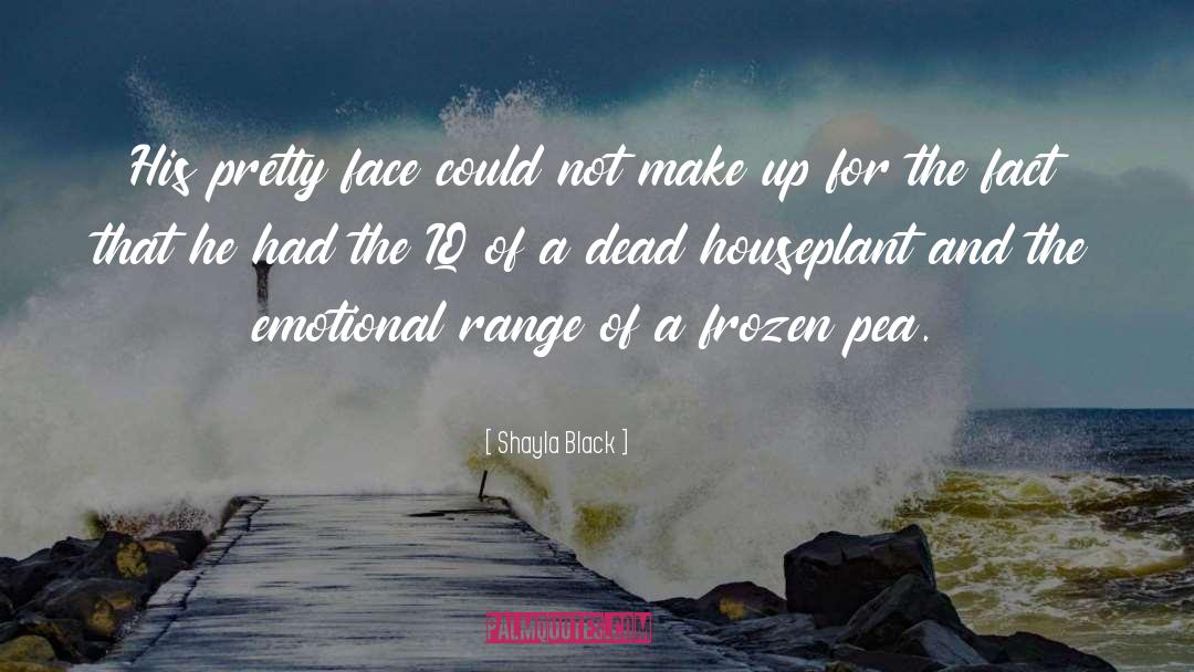 Shayla Black Quotes: His pretty face could not