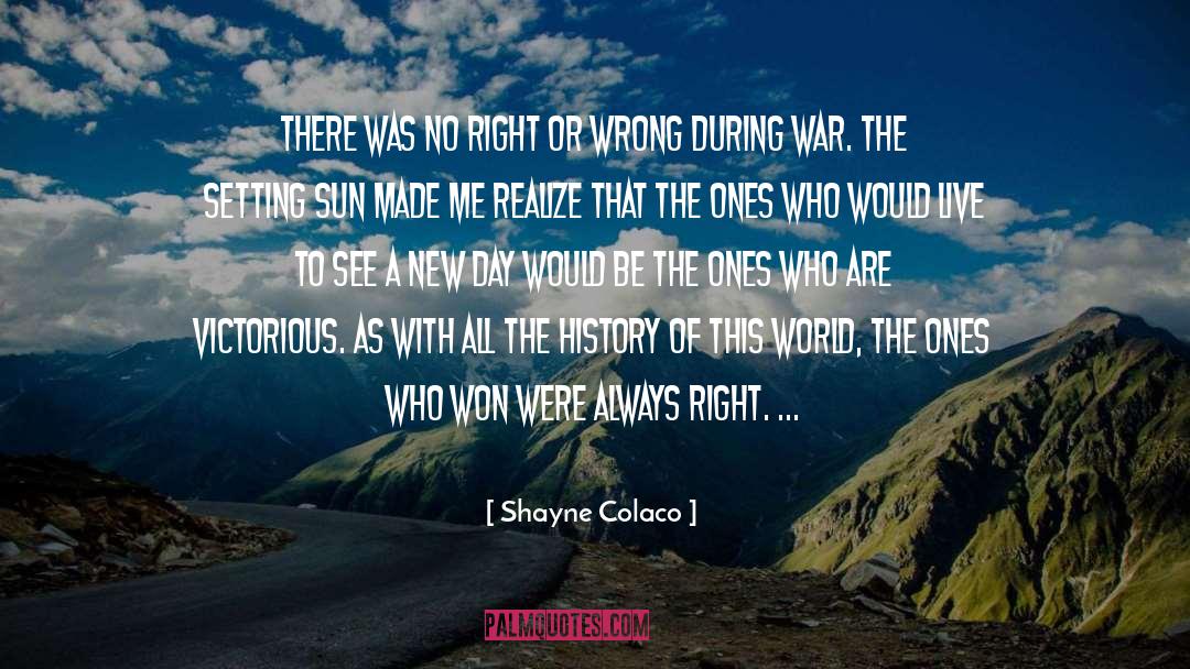 Shayne Colaco Quotes: There was no right or