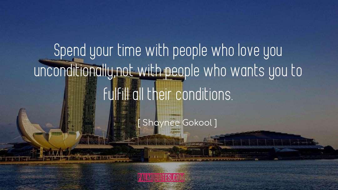 Shaynee Gokool Quotes: Spend your time with people