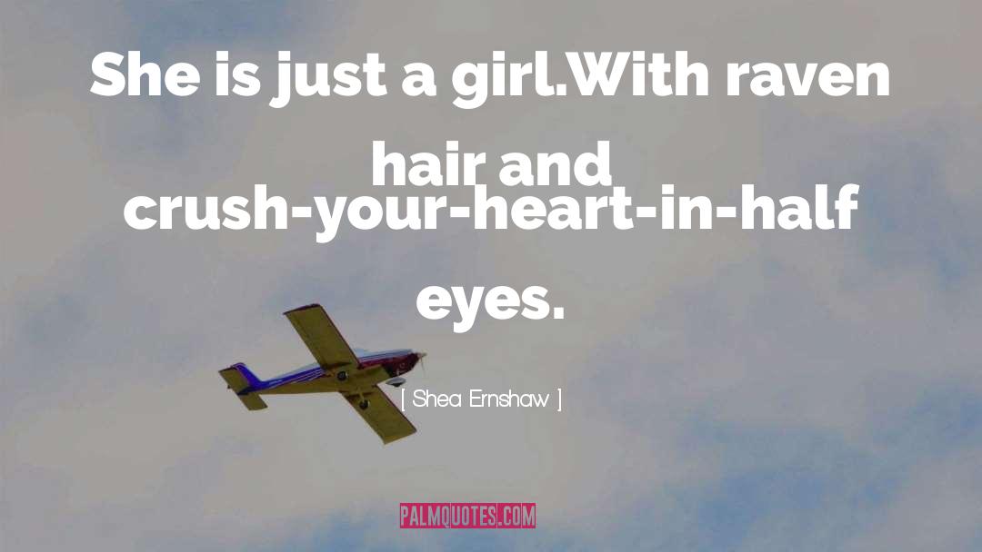 Shea Ernshaw Quotes: She is just a girl.<br