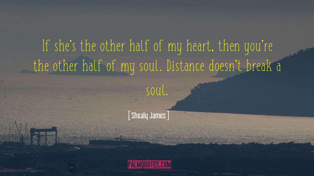 Shealy James Quotes: If she's the other half
