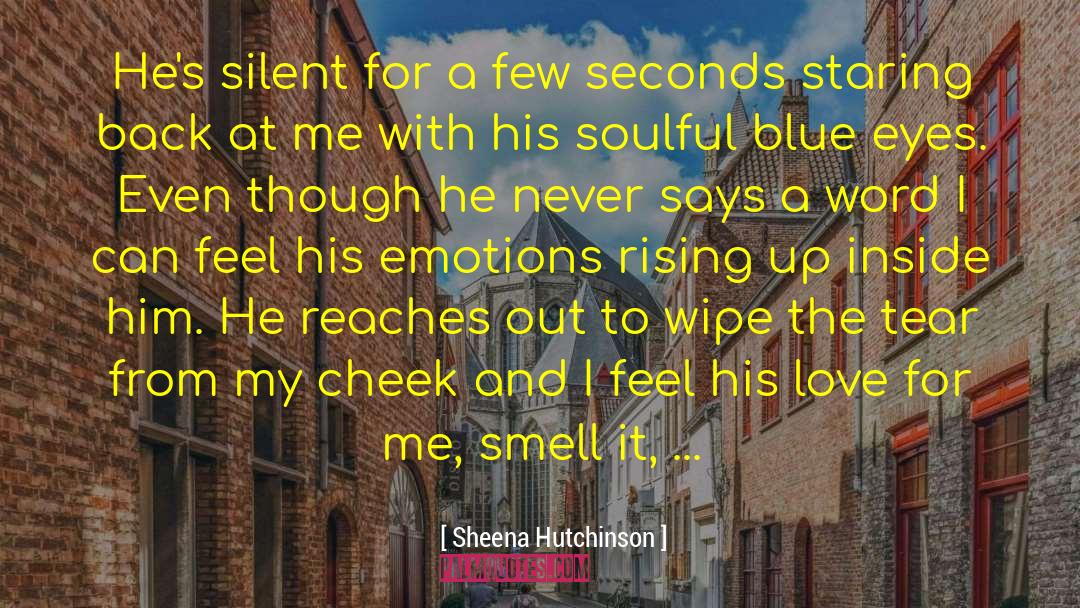 Sheena Hutchinson Quotes: He's silent for a few