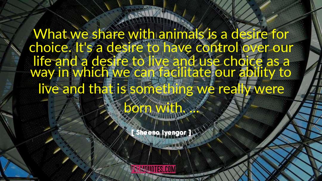 Sheena Iyengar Quotes: What we share with animals