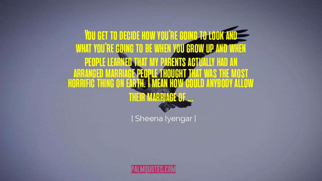 Sheena Iyengar Quotes: You get to decide how