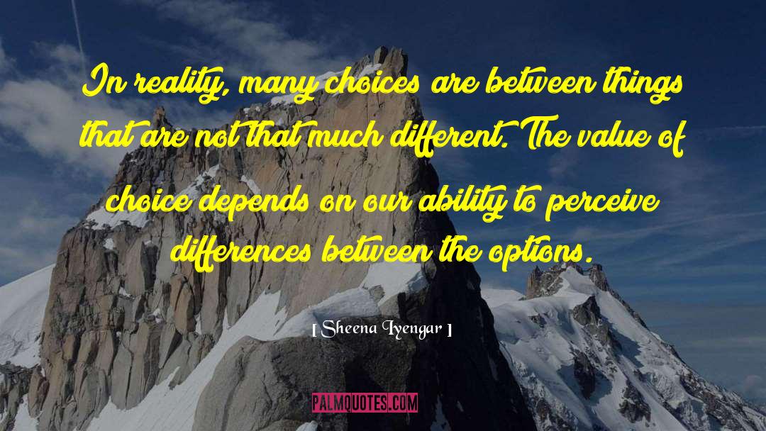 Sheena Iyengar Quotes: In reality, many choices are