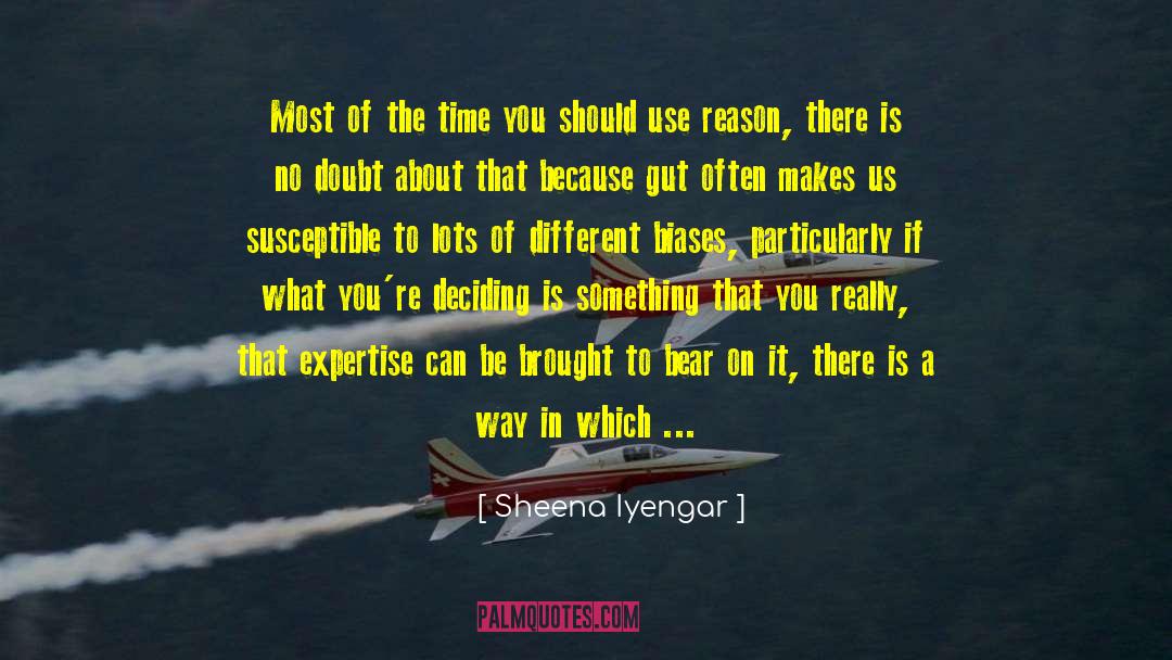 Sheena Iyengar Quotes: Most of the time you