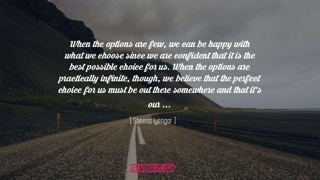 Sheena Iyengar Quotes: When the options are few,