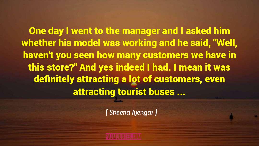 Sheena Iyengar Quotes: One day I went to