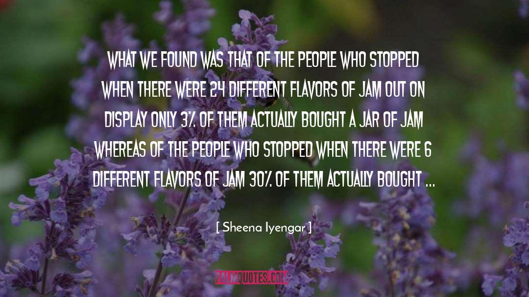 Sheena Iyengar Quotes: What we found was that