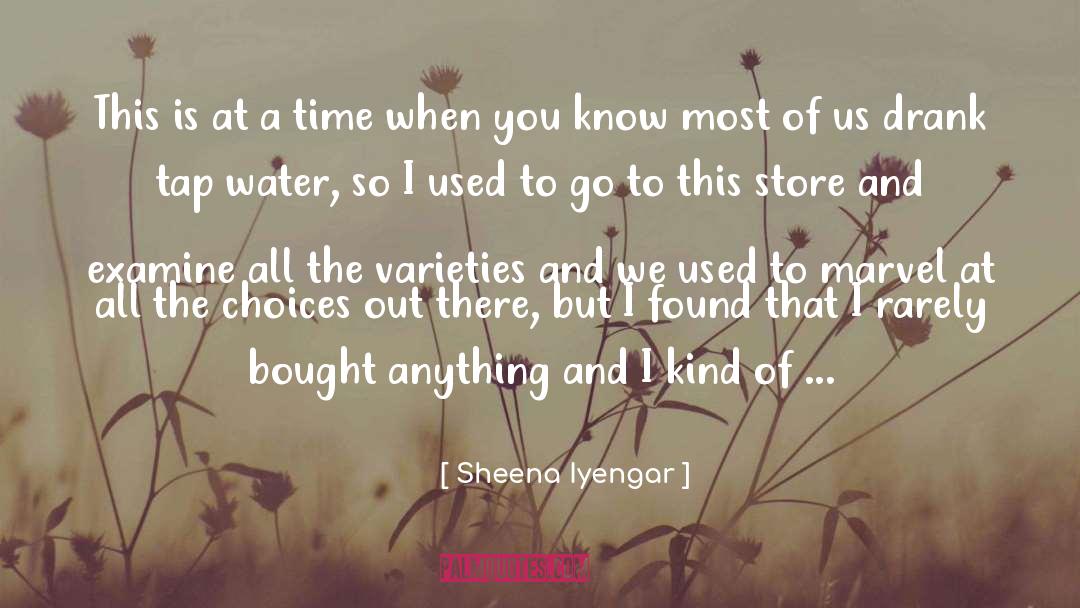 Sheena Iyengar Quotes: This is at a time