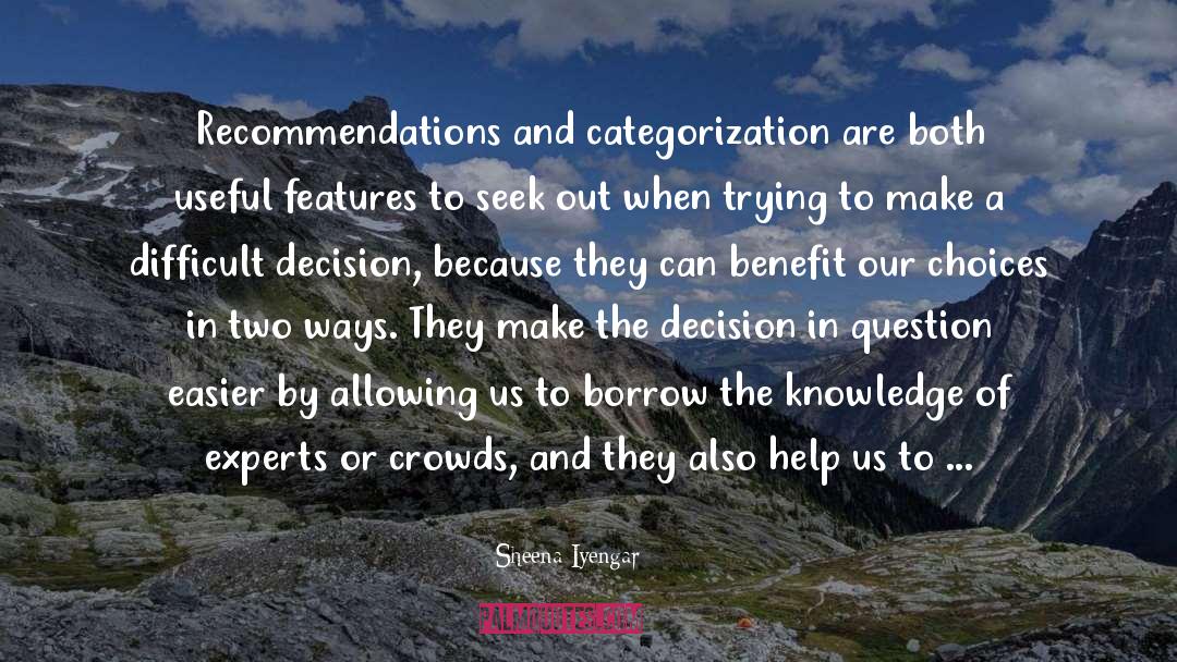 Sheena Iyengar Quotes: Recommendations and categorization are both