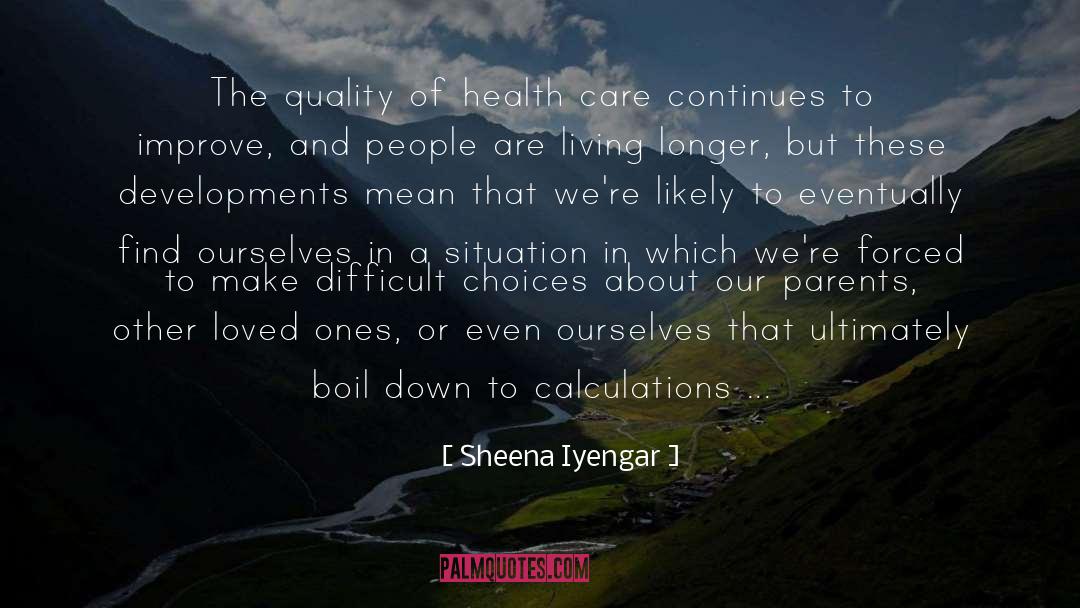 Sheena Iyengar Quotes: The quality of health care