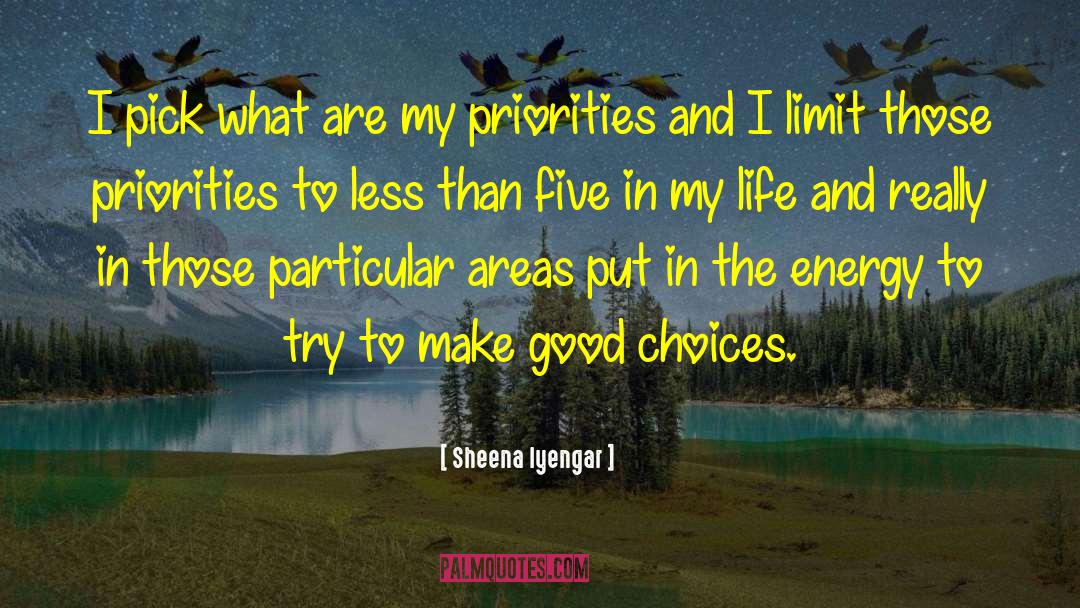 Sheena Iyengar Quotes: I pick what are my