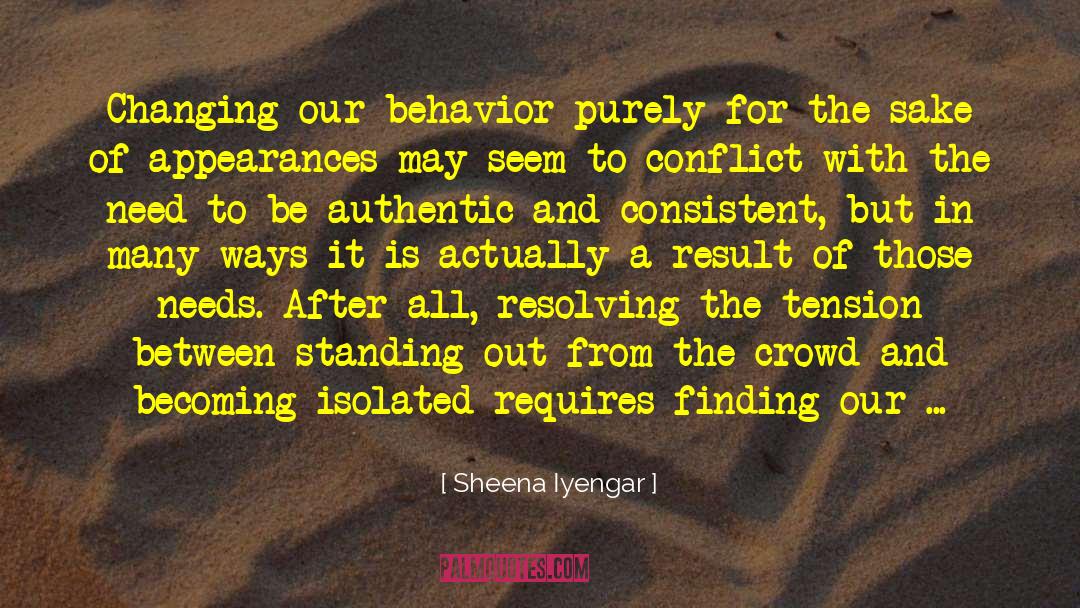 Sheena Iyengar Quotes: Changing our behavior purely for