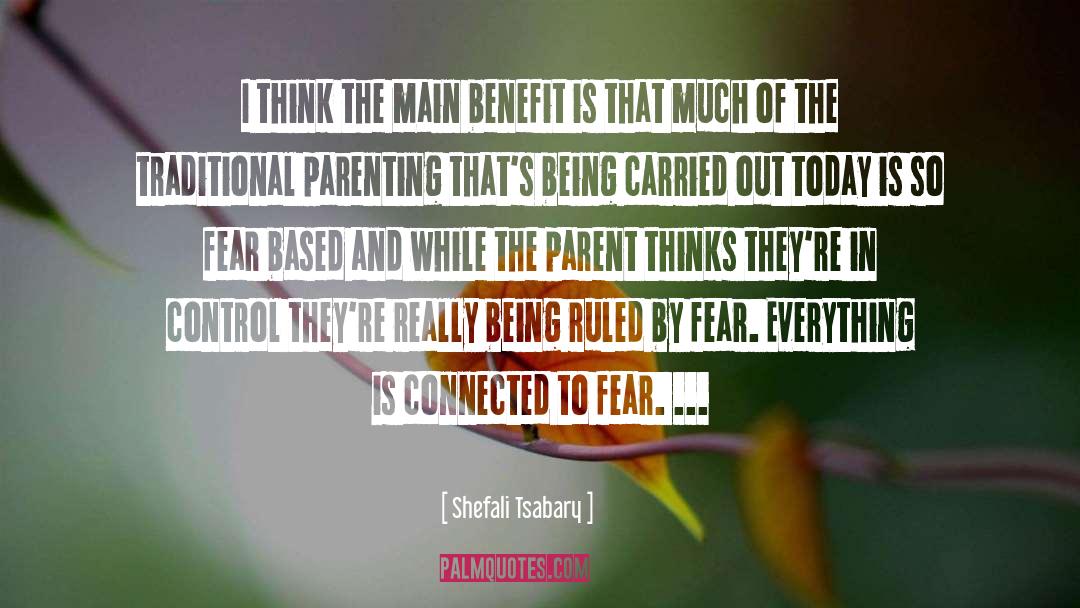 Shefali Tsabary Quotes: I think the main benefit