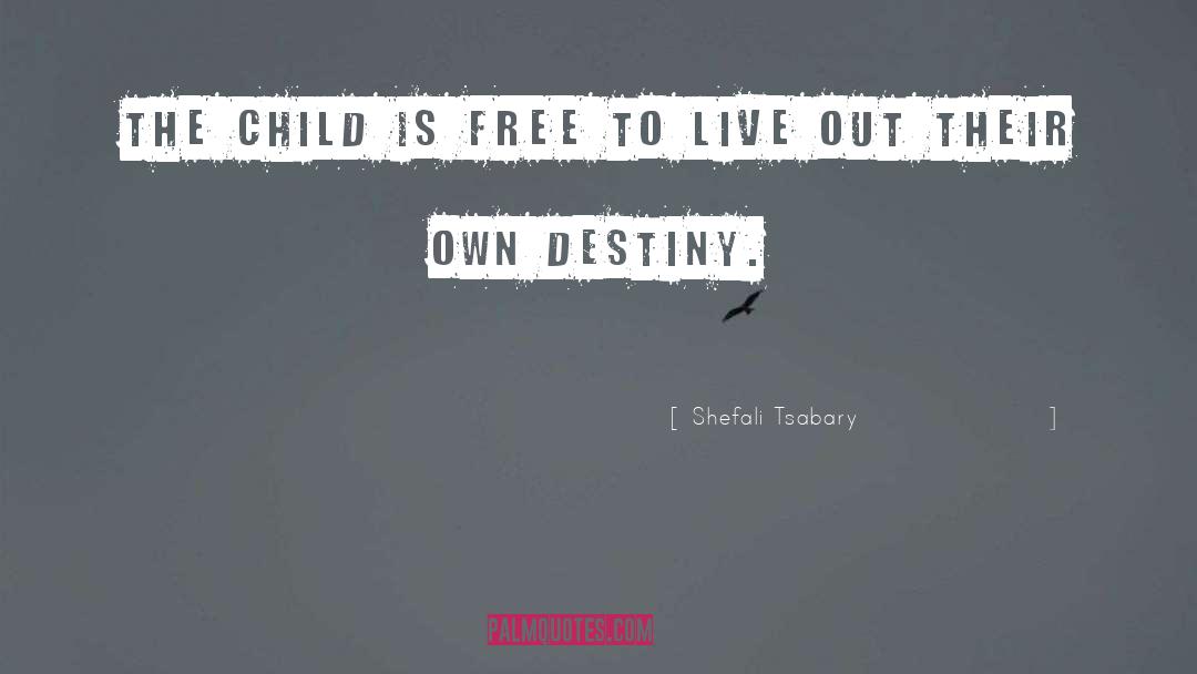 Shefali Tsabary Quotes: The child is free to
