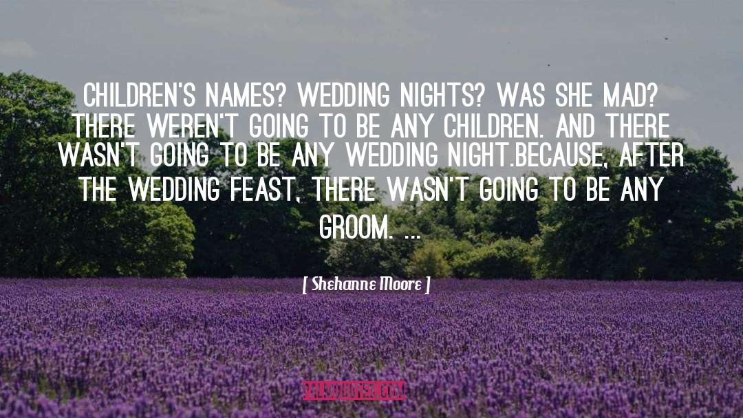 Shehanne Moore Quotes: Children's names? Wedding nights? Was