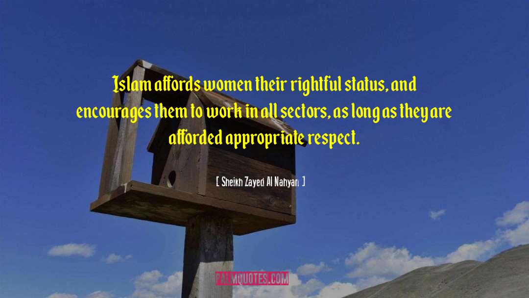 Sheikh Zayed Al Nahyan Quotes: Islam affords women their rightful