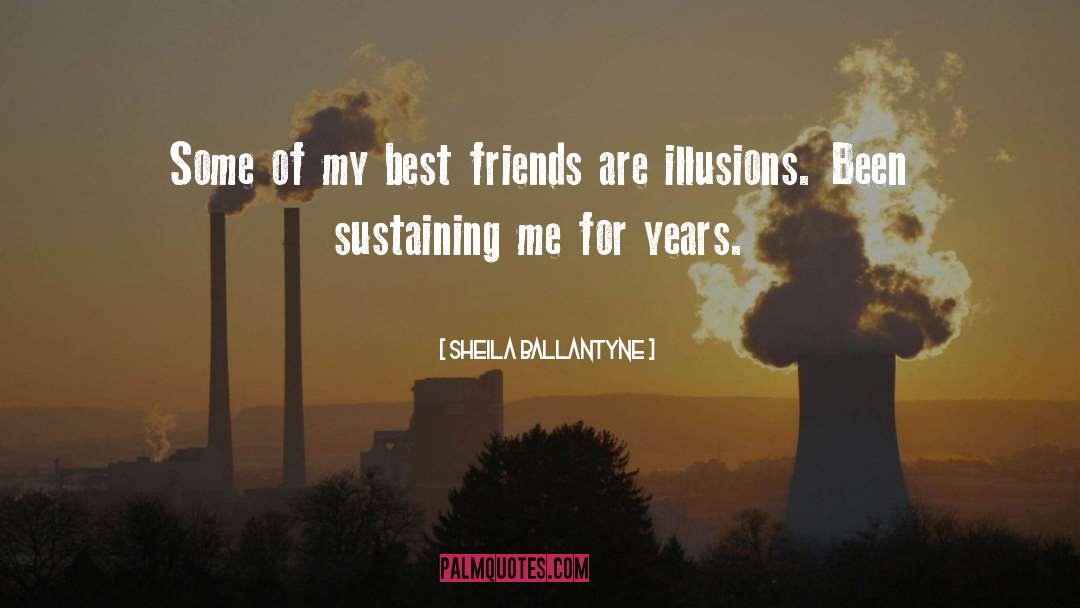 Sheila Ballantyne Quotes: Some of my best friends