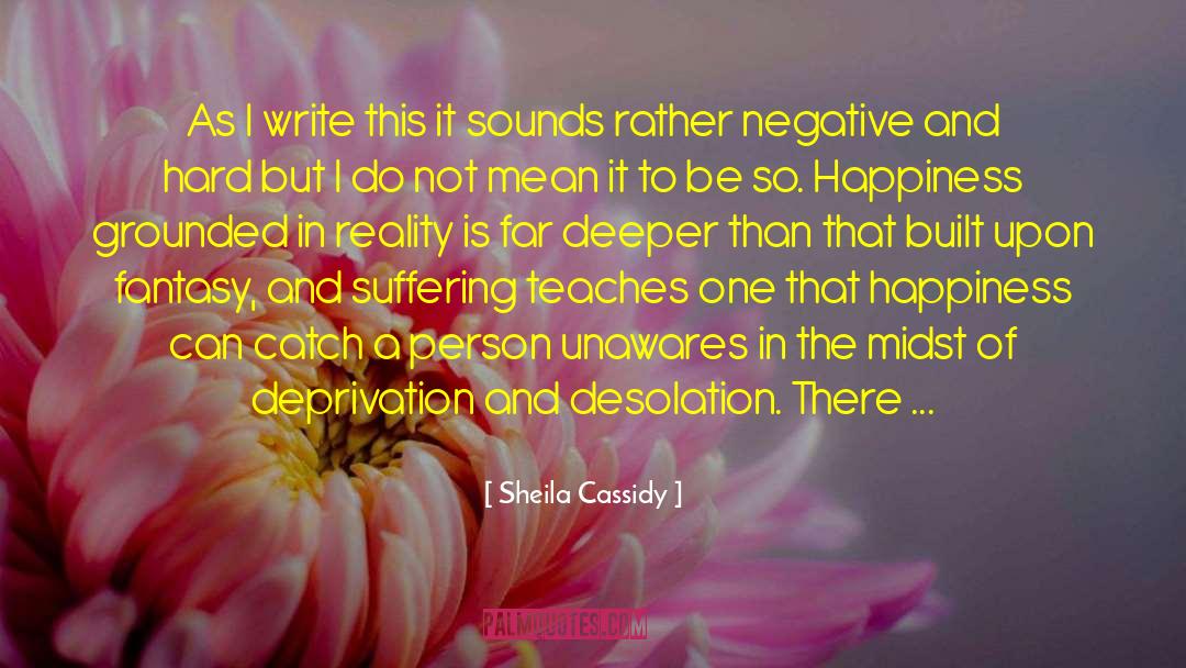 Sheila Cassidy Quotes: As I write this it