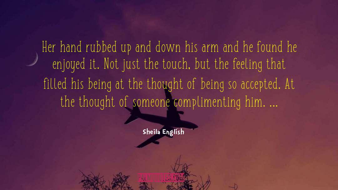 Sheila English Quotes: Her hand rubbed up and