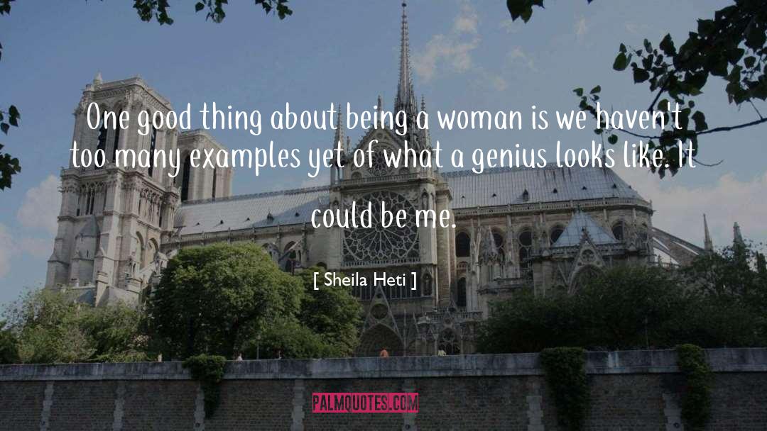 Sheila Heti Quotes: One good thing about being