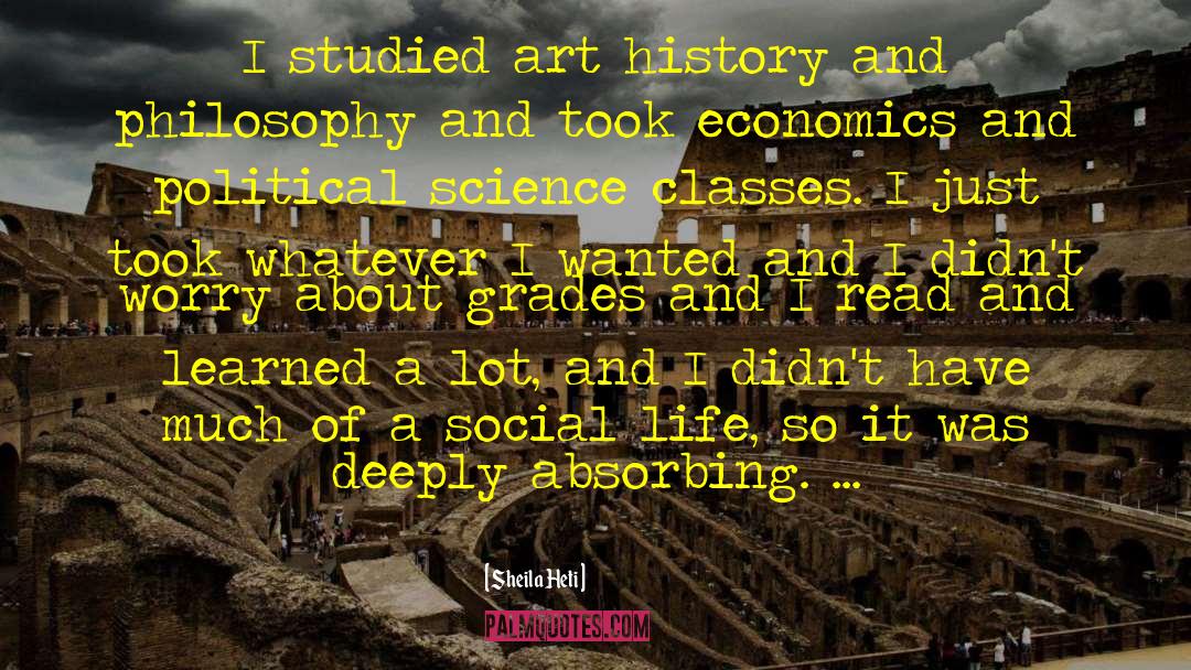Sheila Heti Quotes: I studied art history and