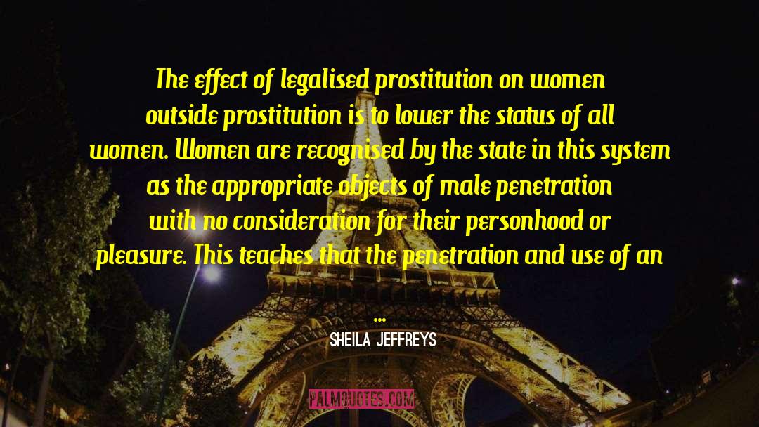 Sheila Jeffreys Quotes: The effect of legalised prostitution