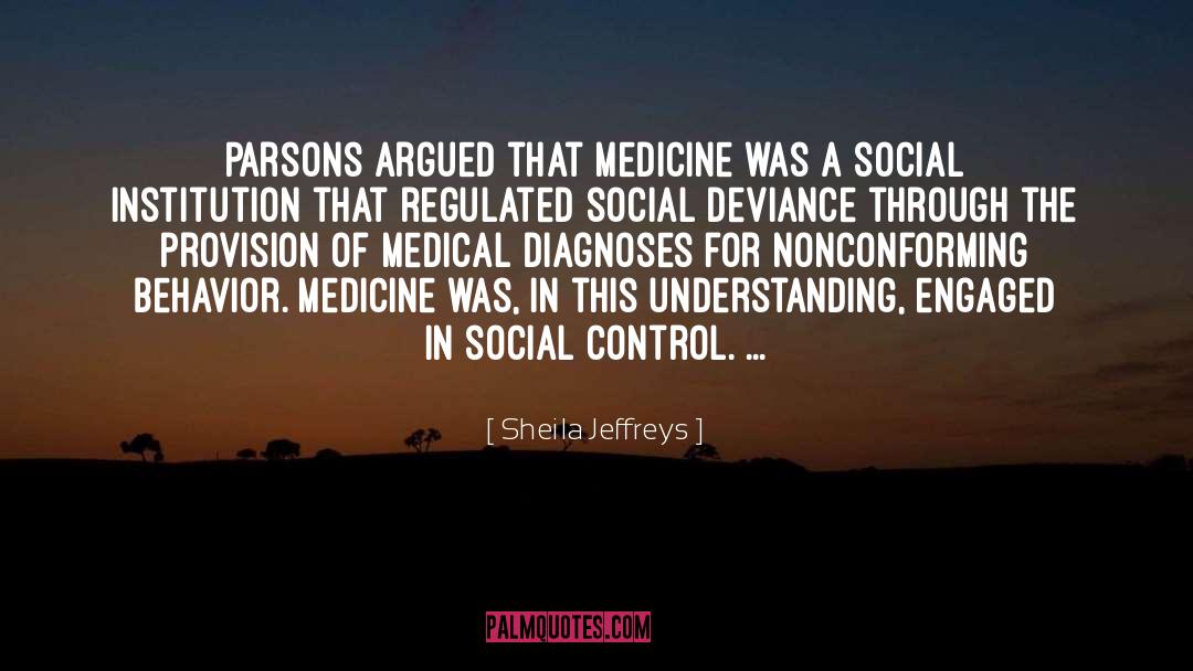 Sheila Jeffreys Quotes: Parsons argued that medicine was