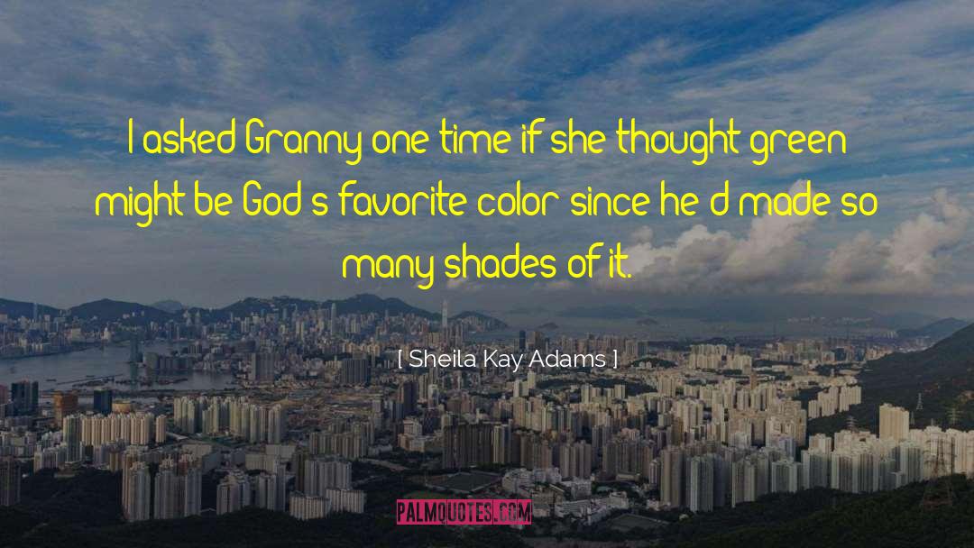 Sheila Kay Adams Quotes: I asked Granny one time