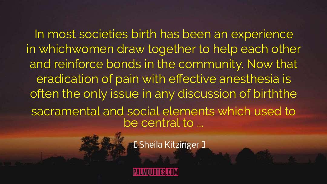 Sheila Kitzinger Quotes: In most societies birth has