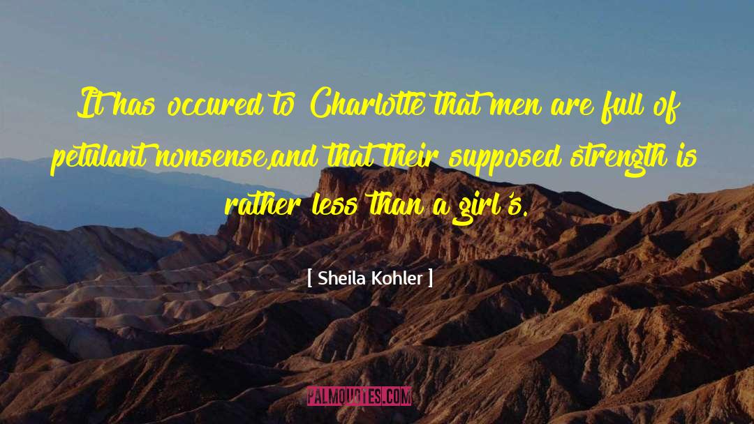 Sheila Kohler Quotes: It has occured to Charlotte