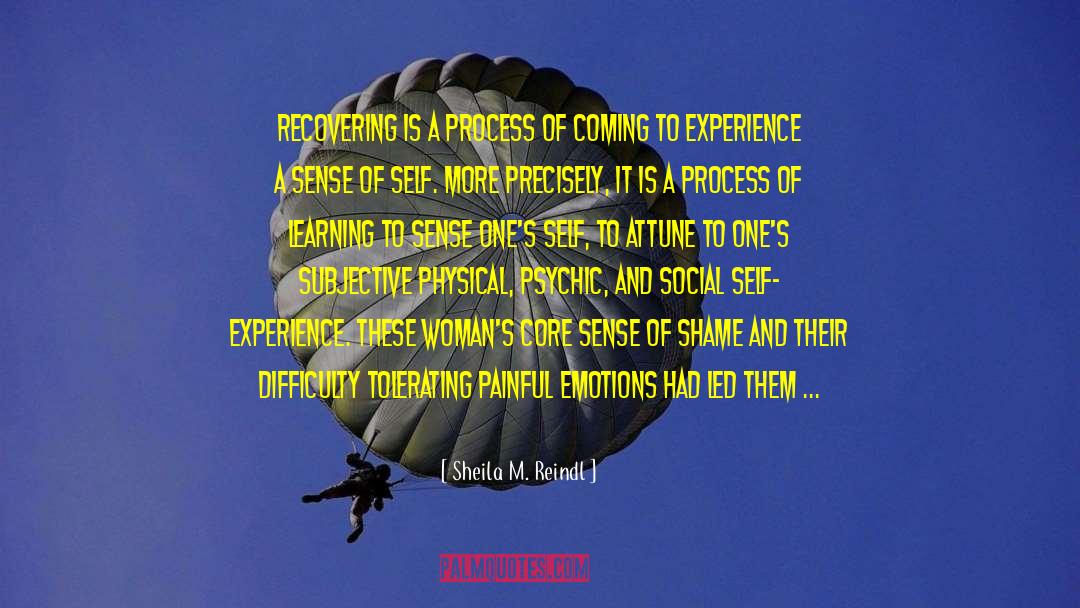 Sheila M. Reindl Quotes: Recovering is a process of