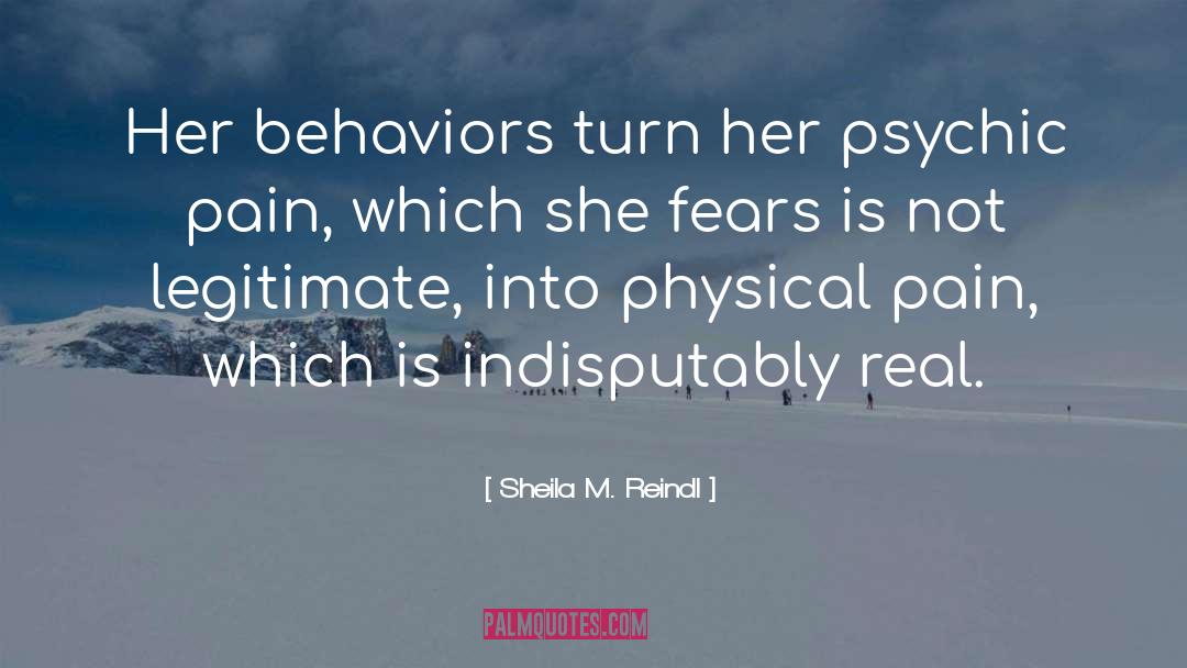 Sheila M. Reindl Quotes: Her behaviors turn her psychic