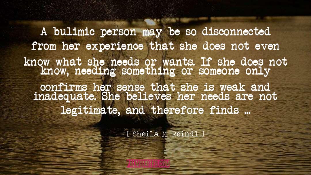 Sheila M. Reindl Quotes: A bulimic person may be