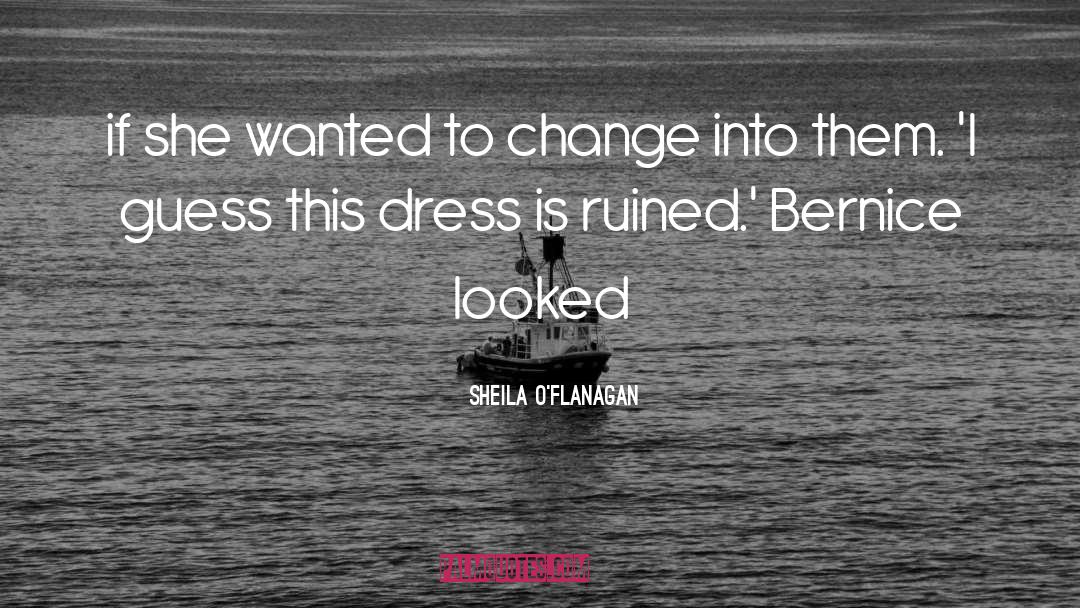 Sheila O'Flanagan Quotes: if she wanted to change