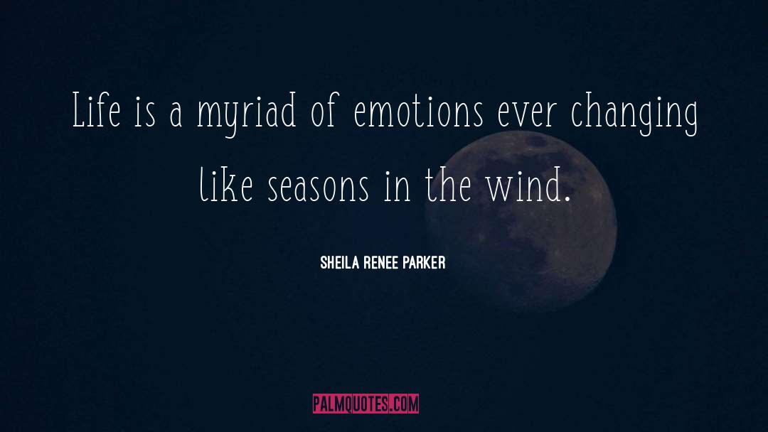 Sheila Renee Parker Quotes: Life is a myriad of