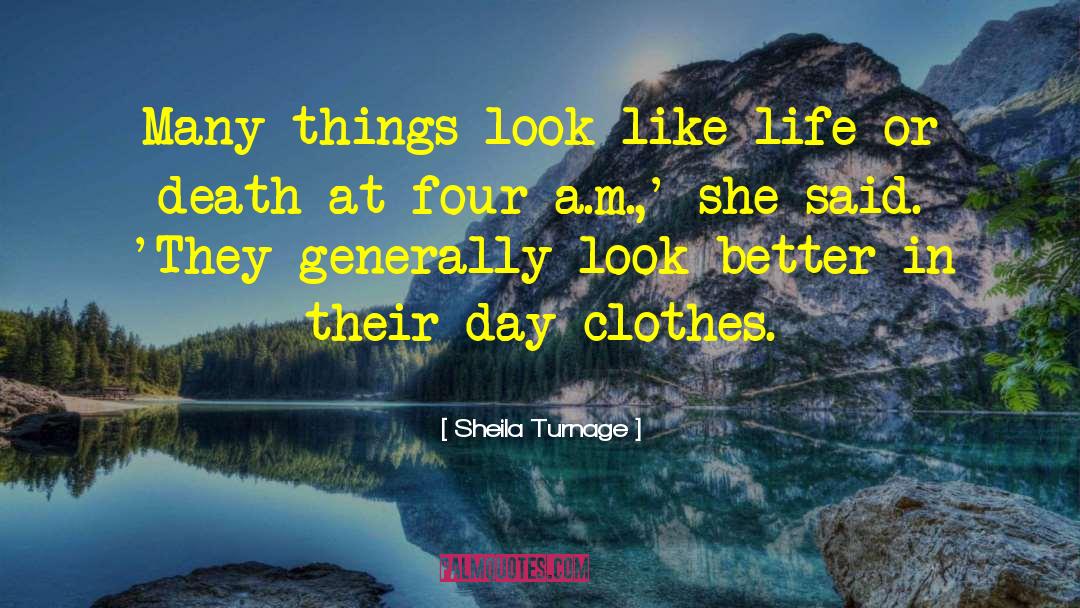 Sheila Turnage Quotes: Many things look like life