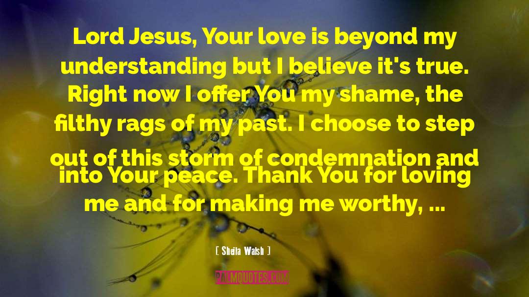 Sheila Walsh Quotes: Lord Jesus, Your love is