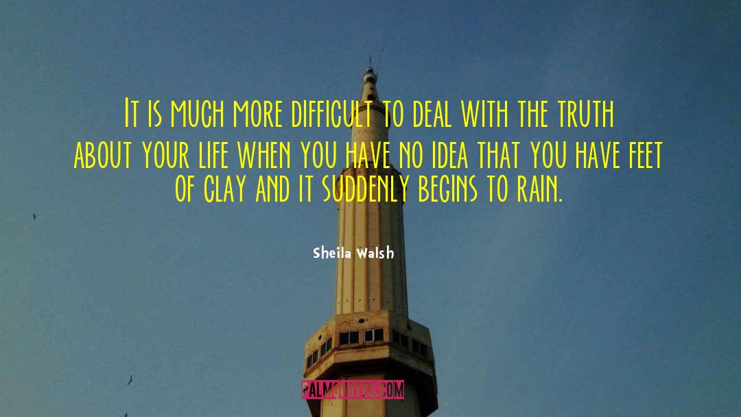 Sheila Walsh Quotes: It is much more difficult